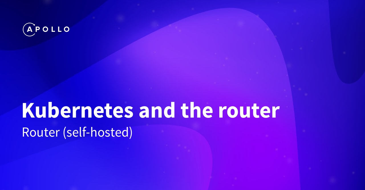 and the router Apollo GraphQL Docs